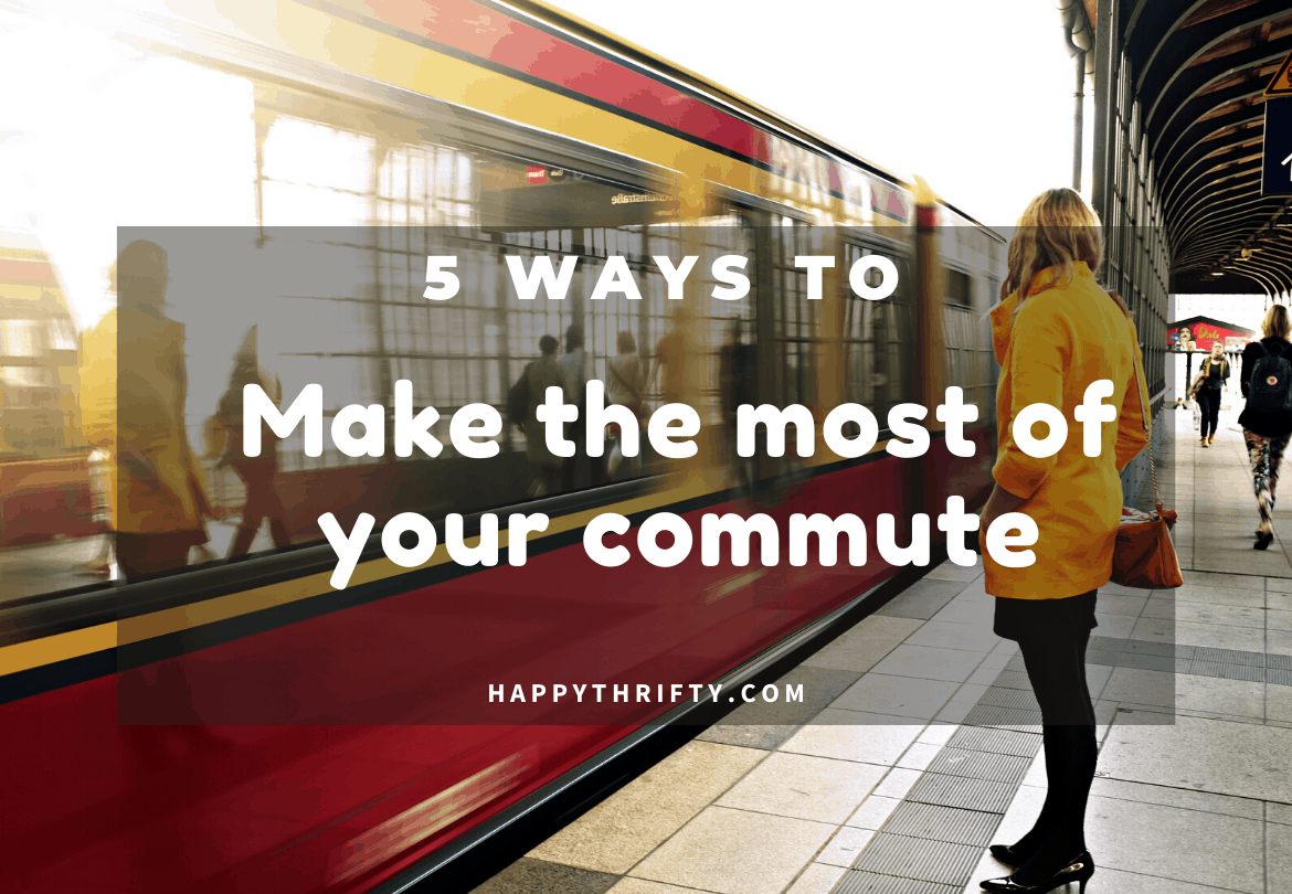 5 Ways to Make the Most of Your Commute