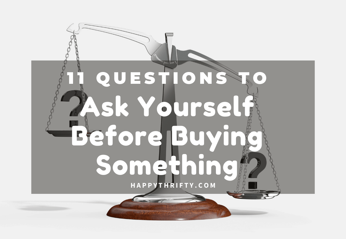 11 Questions to Ask Yourself Before Making a Purchase