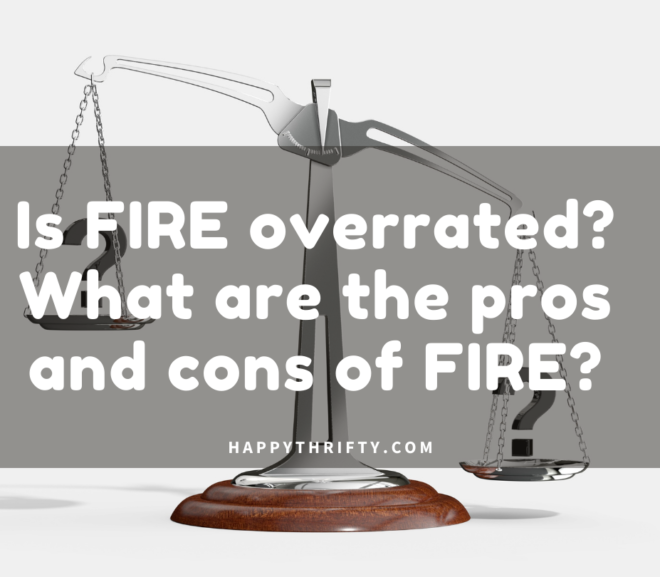 Is FIRE overrated? What are the pros and cons of FIRE?
