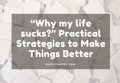 “Why my life sucks?” Practical Strategies to Make Things Better